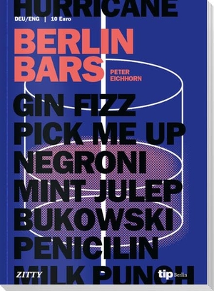 Berlin Bars - Die 133 besten Bars in Berlin. tip Berlin, 2018.