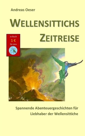 Oeser, Andreas. Wellensittichs Zeitreise - Spannende Abenteuergeschichten für Liebhaber der Wellensittiche. Books on Demand, 2015.