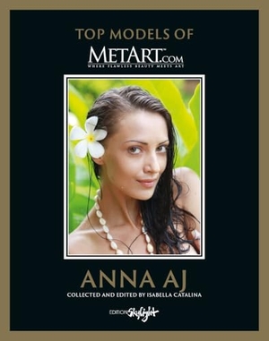 Catalina, Isabella. Anna AJ - Top Models of MetArt.com - Deutsch/Englische Originalausgabe - Original English-German Edition. Skylight Edition, 2024.