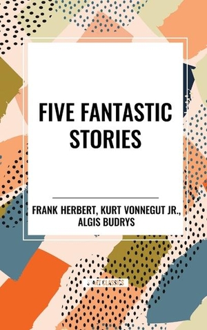 Herbert, Frank. Five Fantastic Stories. Start Publishing Pd LLC, 2024.