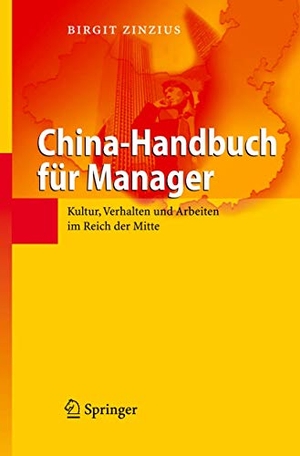 Zinzius, Birgit. China-Handbuch für Manager - Kultur, Verhalten und Arbeiten im Reich der Mitte. Springer Berlin Heidelberg, 2007.