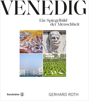 Roth, Gerhard. Venedig - Ein Spiegelbild der Mensc