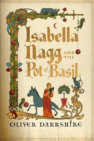 Darkshire, Oliver. Isabella Nagg and the Pot of Basil - A delightfully witty cosy fantasy for lovers of Pratchett. Hodder & Stoughton, 2025.
