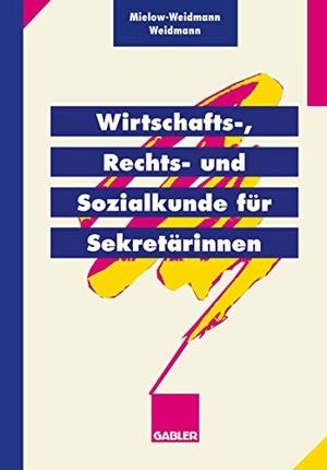 Weidmann, Paul / Ute Mielow-Weidmann. Wirtschafts-, Rechts- und Sozialkunde für Sekretärinnen. Gabler Verlag, 1995.