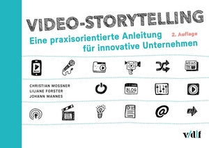 Mossner, Christian / Forster, Liliane et al. Video-Storytelling - Eine praxisorientierte Anleitung für innovative Unternehmen. Vdf Hochschulverlag AG, 2022.
