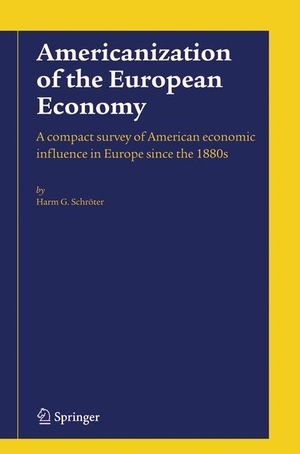 Schröter, Harm G.. Americanization of the European Economy - A compact survey of American economic influence in Europe since the 1800s. Springer US, 2010.