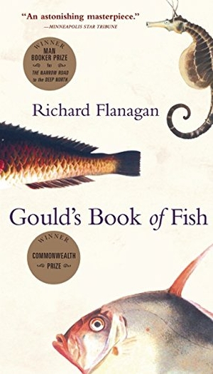 Flanagan, Richard. Gould's Book of Fish - A Novel in 12 Fish. Grove Atlantic, 2002.