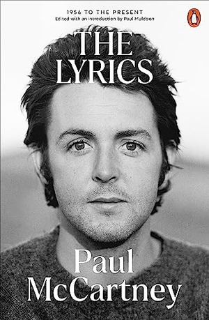 McCartney, Paul. The Lyrics - 1956 to the Present. Penguin Books Ltd (UK), 2023.