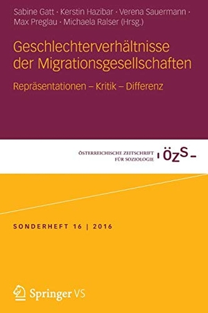Gatt, Sabine / Kerstin Hazibar et al (Hrsg.). Geschlechterverhältnisse der Migrationsgesellschaften - Repräsentationen ¿ Kritik ¿ Differenz. Springer Fachmedien Wiesbaden, 2016.