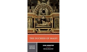 Webster, John. The Duchess of Malfi - A Norton Critical Edition. W. W. Norton & Company, 2015.