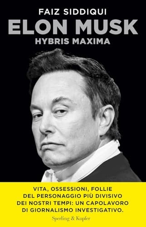 Siddiqui, Faiz. Elon Musk. Hybris maxima. Sperling & Kupfer, 2025.