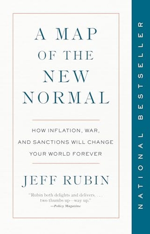 Rubin, Jeff. A Map of the New Normal - How Inflation, War, and Sanctions Will Change Your World Forever. Penguin Books Canada, 2025.