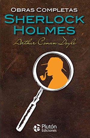 Doyle, Arthur Conan. Obras completas de Sherlock Holmes. PLUTON EDICIONES, 2019.