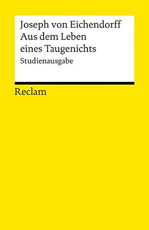 Eichendorff, Joseph von. Aus dem Leben eines Taugenichts - Novelle. Studienausgabe. Reclam Philipp Jun., 2012.