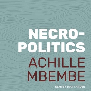 Mbembe, Achille. Necropolitics. Tantor, 2021.