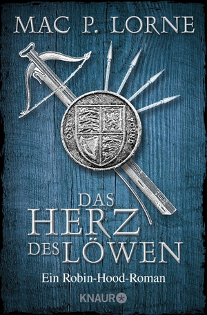 Lorne, Mac P.. Das Herz des Löwen - Ein Robin-Hood-Roman. Knaur Taschenbuch, 2018.