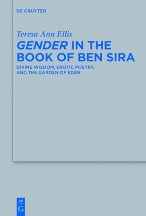 Ellis, Teresa Ann. Gender in the Book of Ben Sira - Divine Wisdom, Erotic Poetry, and the Garden of Eden. De Gruyter, 2013.