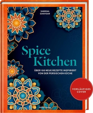 Ghayour, Sabrina. Spice Kitchen - Über 100 neue Rezepte inspiriert von der persischen Küche. Coppenrath F, 2024.