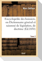 Encyclopédie Des Huissiers, Ou Dictionnaire Général Et Raisonné de Législation, de Doctrine Tome 2