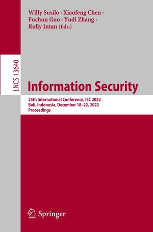 Susilo, Willy / Xiaofeng Chen et al (Hrsg.). Information Security - 25th International Conference, ISC 2022, Bali, Indonesia, December 18¿22, 2022, Proceedings. Springer International Publishing, 2022.