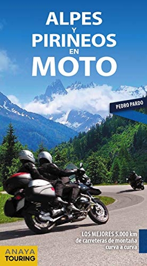 Pardo Blanco, Pedro. Alpes y Pirineos en moto. Anaya Touring, 2019.