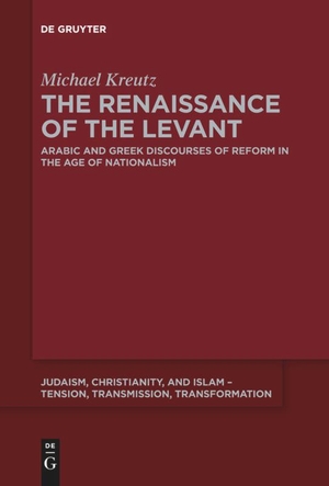 Kreutz, Michael. The Renaissance of the Levant - Arabic and Greek Discourses of Reform in the Age of Nationalism. De Gruyter, 2019.