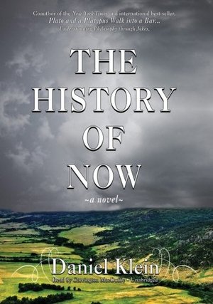 Klein, Daniel. The History of Now. HighBridge Audio, 2009.