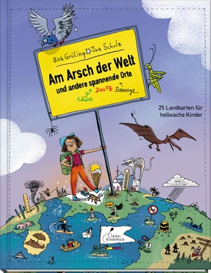 Grüling, Birk. Am Arsch der Welt und andere spannende Orte - 25 Landkarten für hellwache Kinder. Klett Kinderbuch, 2022.