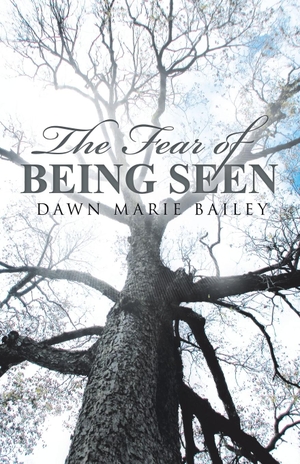 Bailey, Dawn Marie. The Fear of Being Seen. Westbow Press, 2017.