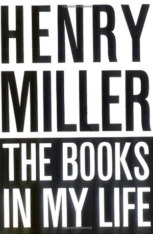 Miller, Henry. The Books in My Life. New Directions Publishing Corporation, 1969.