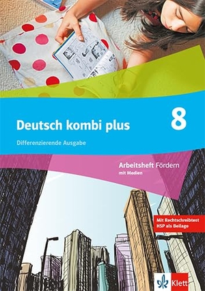 Deutsch kombi plus 8. Differenzierende Ausgabe - Arbeitsheft Fördern mit Medien Klasse 8. Klett Ernst /Schulbuch, 2025.