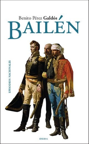 Pérez Galdós, Benito. Bailén. ENEIDA EDITORIAL *, 2021.