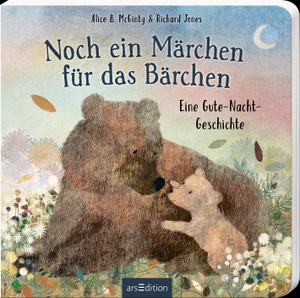 Mcginty, Alice B.. Noch ein Märchen für das Bärchen - Eine Gutenachtgeschichte. Ars Edition GmbH, 2021.