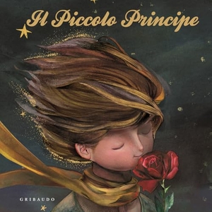 Saint-Exupéry, Antoine de. Il Piccolo Principe. Gribaudo, 2024.