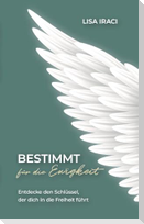 BESTIMMT für die Ewigkeit - Dein Ratgeber wie du Gott praktisch im Alltag erleben kannst.