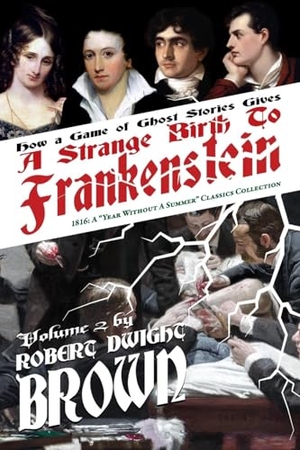 Brown, Robert Dwight / Shelley, Mary et al. A Strange Birth of Frankenstein. Chi XI Stigma Publishing Company, L, 2025.