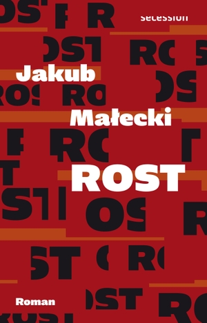 Malecki, Jakub. Rost - Roman. Secession Verlag, 2021.