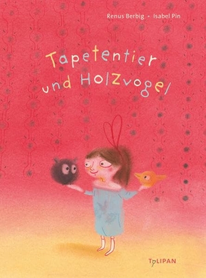 Berbig, Renus. Tapetentier und Holzvogel. Tulipan Verlag, 2021.