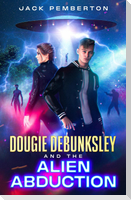 Dougie Debunksley and the Alien Abduction