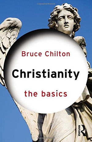 Chilton, Bruce. Christianity. Taylor & Francis, 2014.