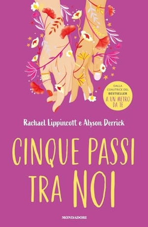 Lippincott, Rachael / Alyson Derrick. Cinque passi tra noi. Mondadori, 2024.