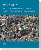 PALATIUM - Mittelalterliche Pfalzen als Orte königlicher Herrschaft