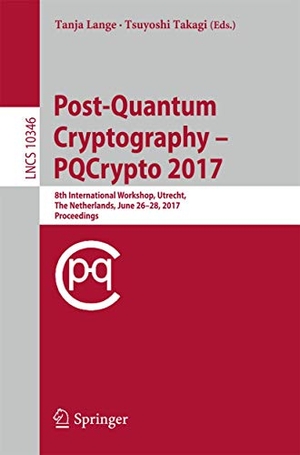 Takagi, Tsuyoshi / Tanja Lange (Hrsg.). Post-Quantum Cryptography - 8th International Workshop, PQCrypto 2017, Utrecht, The Netherlands, June 26-28, 2017, Proceedings. Springer International Publishing, 2017.