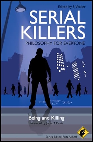Waller. Serial Killers Philosophy. John Wiley & Sons, 2010.
