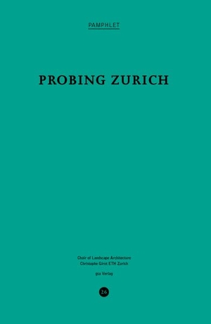 Probing Zurich. gta Verlag / eth Zürich, 2022.