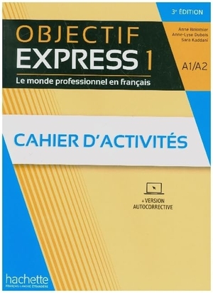 Bolomier, Anne / Dubois, Anne-Lyse et al. Objectif Express 1 - 3e édition. Cahier d'activités + Code - Le monde professionnel en français / Cahier d'activités + Code Parcours digital®. Hueber Verlag GmbH, 2022.