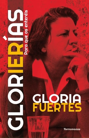 Fuertes, Gloria. Glorierías : para que os enteréis. Ediciones Torremozas, 2017.