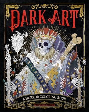 Gautier, François. Dark Art - A Horror Coloring Book. Penguin Publishing Group, 2021.