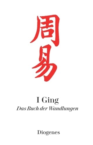 Cleary, Thomas (Hrsg.). I Ging - Das Buch der Wandlungen. Diogenes Verlag AG, 2018.
