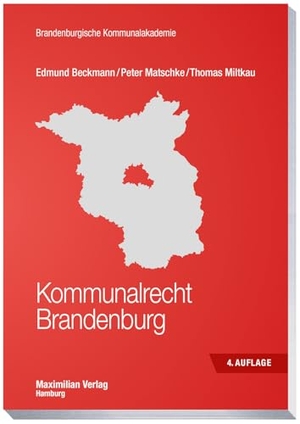 Beckmann, Edmund / Matschke, Peter et al. Kommunalrecht Brandenburg. Maximilian Verlag, 2025.